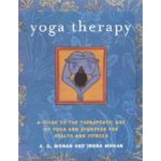 Yoga Therapy: A Guide to the Therapeutic Use of Yoga and Ayurveda for Health and Fitness illustrated edition Edition (Paperback)by A. G. Mohan, Indra Mohan